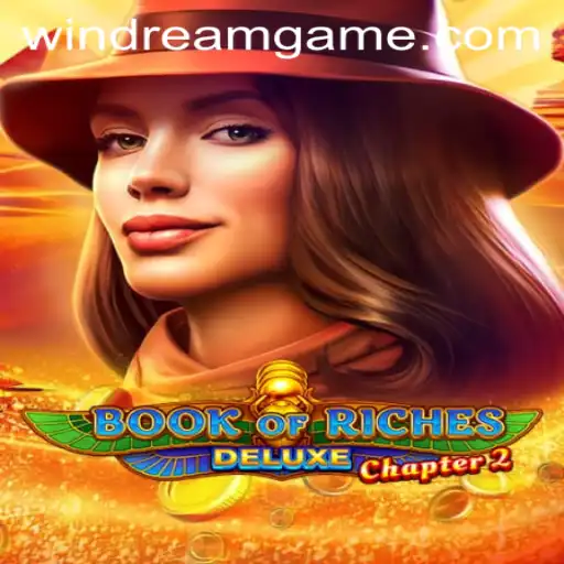 Exploring the Adventure: Book of Riches Deluxe Chapter 2 and the Thrill of WinDream
